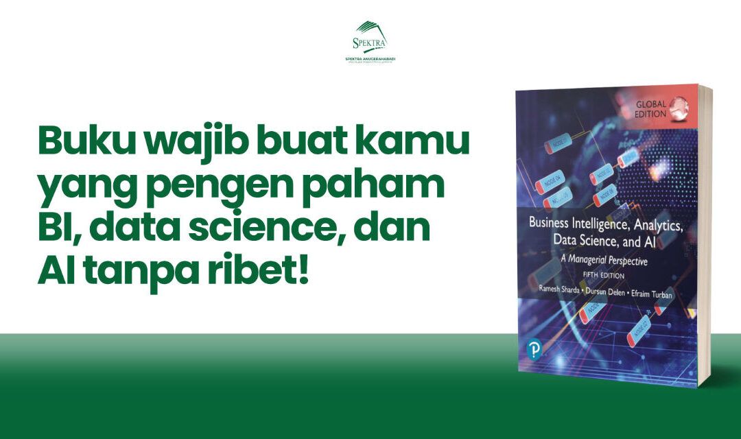 Menjadi Ahli di Dunia Bisnis Modern: Review Buku Business Intelligence, Analytics, Data Science, and AI Edisi 5 yang Harus Dimiliki oleh Manajer