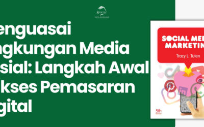 Menguasai Lingkungan Media Sosial: Langkah Awal Sukses Pemasaran Digital